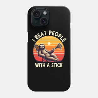 I Beat People With A Stick Funny Lacrosse Sloth Phone Case