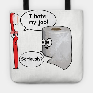 Funny - I Hate My Job! ... Seriously? Tote