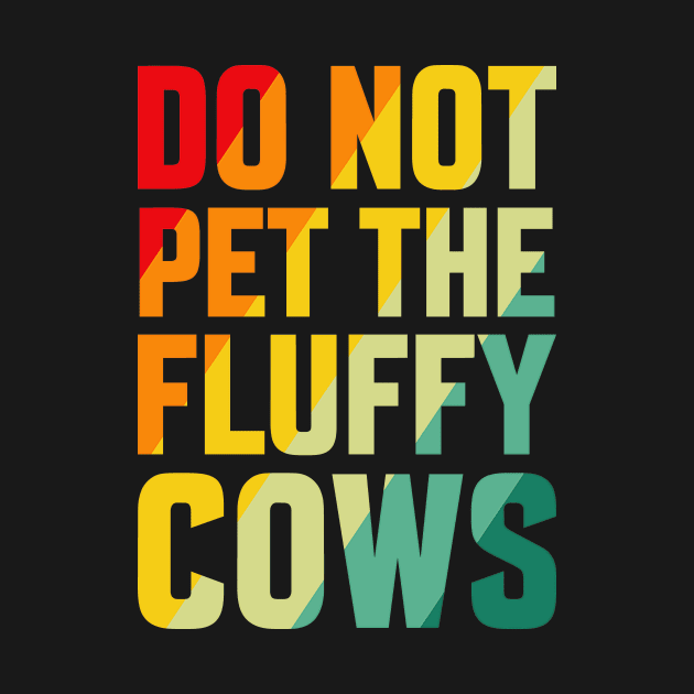 do not pet the fluffy cows by wfmacawrub