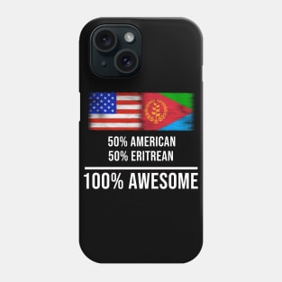 50% American 50% Eritrean 100% Awesome - Gift for Eritrean Heritage From Eritrea Phone Case