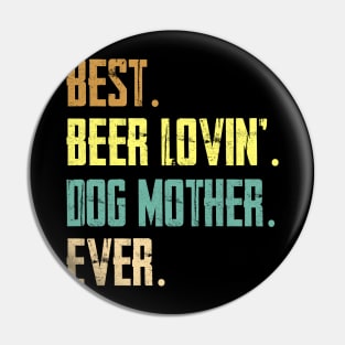 Best Beer Loving Dog Mother Ever Pin