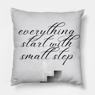 Everything Start With Small Step Pillow