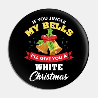 If You Jingle My Bells Funny Adult Christmas Pin