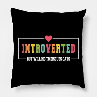 Introverted But Willing To Discuss Cats - Cat Mom Pillow