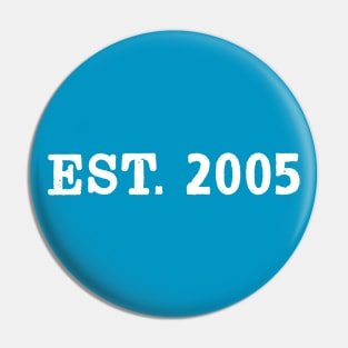 EST. 2005 Pin