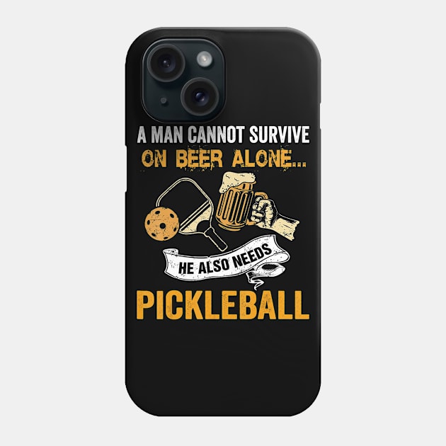 A Man Cannot Survive On Beer Alone He Also Needs Pickleball Phone Case by frostelsinger