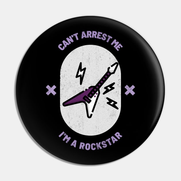 Can’t Arrest Me I’m Rockstar Pin by soondoock