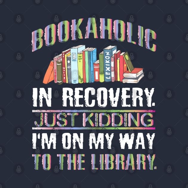 Funny Bookaholic Gift Idea for Book Lover by SoCoolDesigns