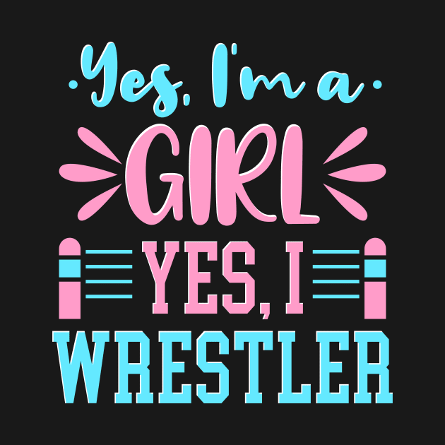 Yes I'm A Girl Yes I Wrestle by maxcode