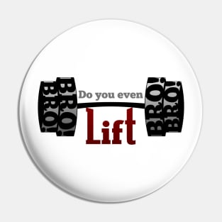 Do you even lift Bro? Pin