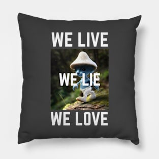 Funny blue mushroom Cat Meme we love live lie Pillow