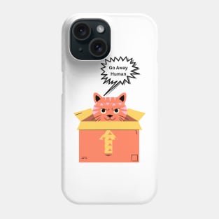 Go Away Human Phone Case