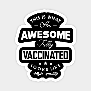 Fully Vaccinated - This is what an awesome fully vaccinated looks like Magnet