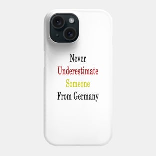 Never Underestimate Someone From Germany Phone Case