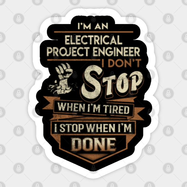 Electrical Project Engineer Sticker - I Stop When Done Gift Item Sticker - Electrical Project Engineer - Sticker