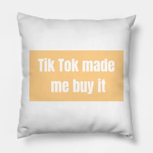 TikTok Made Me Buy It - Funny Quotes Pillow