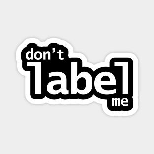 Don't Label Me Magnet