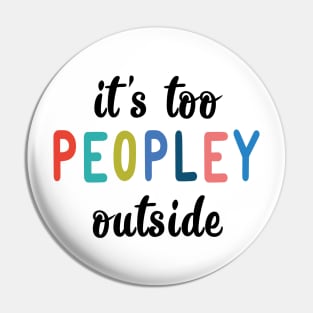 It's too peopley outside Pin