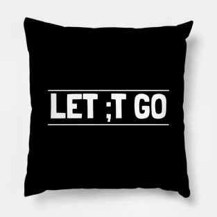 Let ;t go Pillow