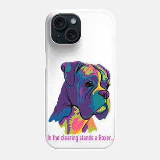 In The Clearing Stands a Boxer Phone Case