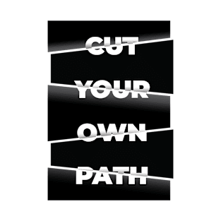 Cut Your Own Path T-Shirt