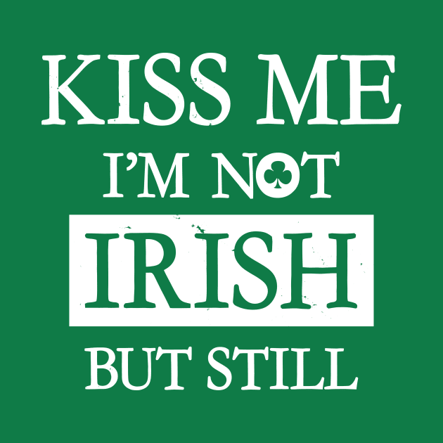 Saint Patrick's Day Kiss Me I'm Irish Funny Meme by Originals By Boggs