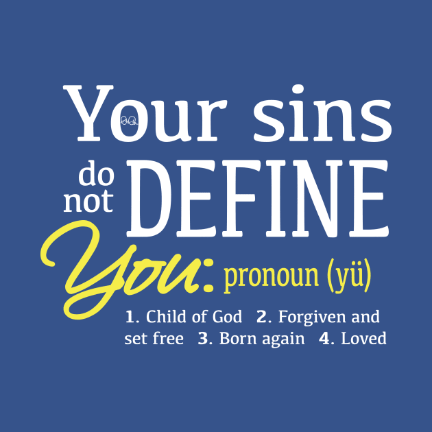 Your sins do not define you by Chrisette_Designs