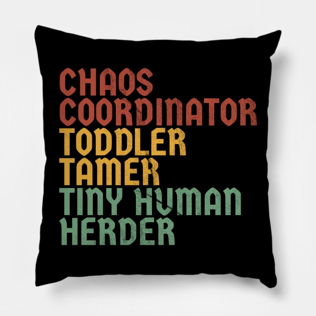 Chaos Coordinator -toddler tamer - tiny human herder Pillow by SUMAMARU