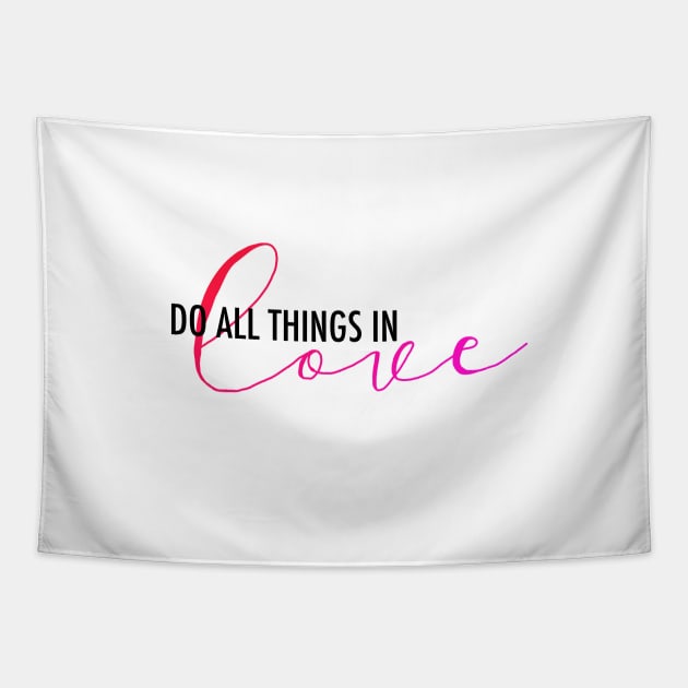 Do All Things in Love Tapestry by maddie55meadows