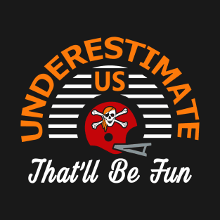 Tampa Bay Football - Sarcastic Underestimate Us T-Shirt