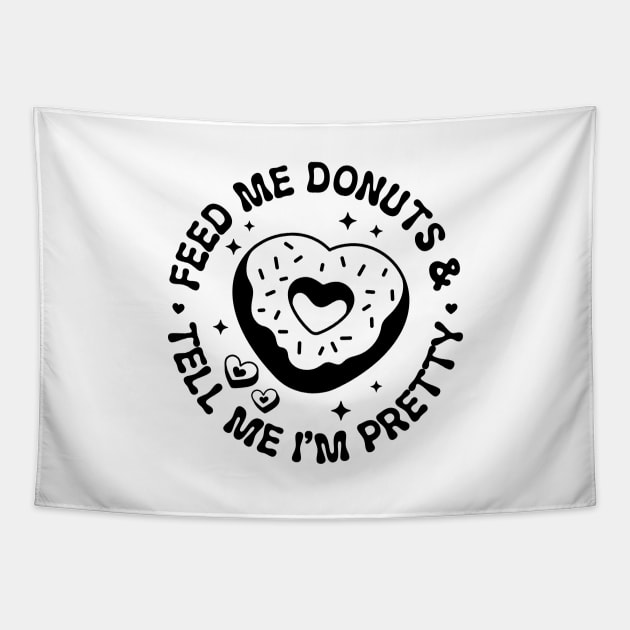 Feed Me Donuts and Tell Me Im Pretty Tapestry by Pop Cult Store