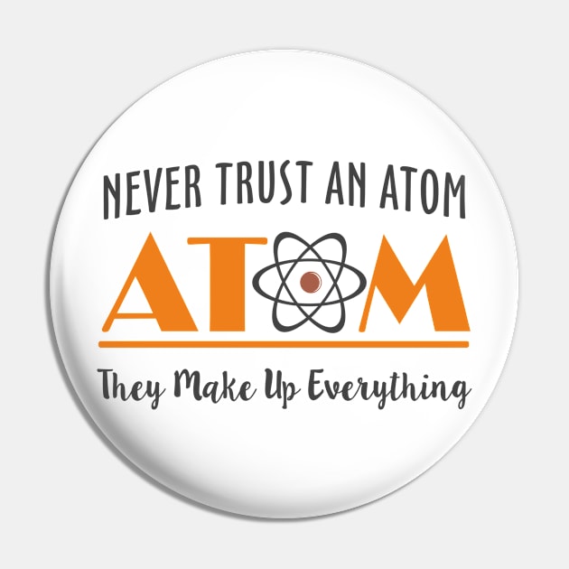 Never Trust An Atom They Make Up Everything Pin by Mas Design