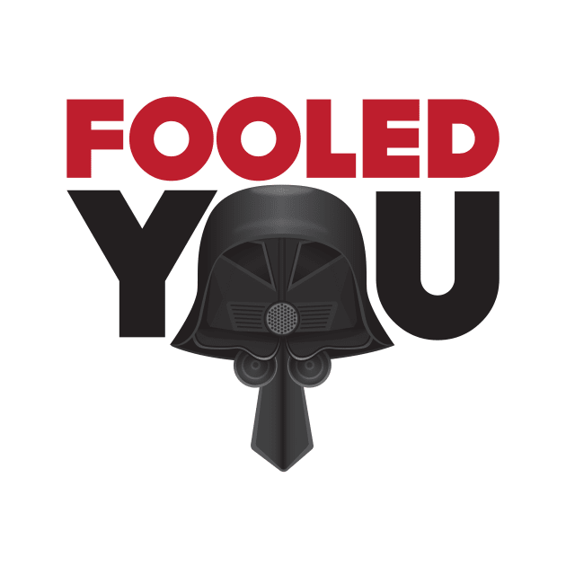 Fooled You - Dark Helmet Spaceballs - Red & Black letters by MitchLinhardt