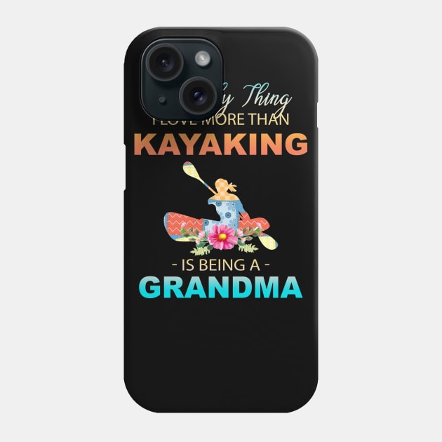 The Ony Thing I Love More Than Kayaking Is Being A Grandma Phone Case by Thai Quang