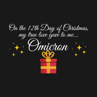 On the 12th day of Christmas my true love gave to me Omicron T-Shirt