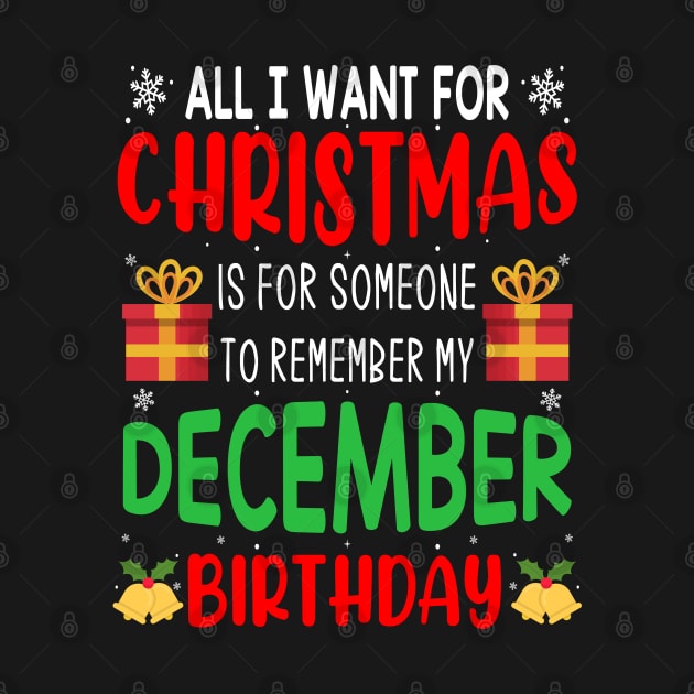 All I Want For Christmas is for Someone to Remember my December Birthday Funny Birthday Gift by norhan2000