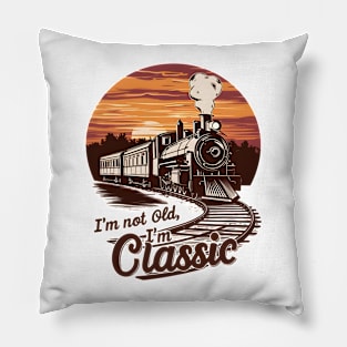 Stylish Train I'm not old I'm classic Pillow