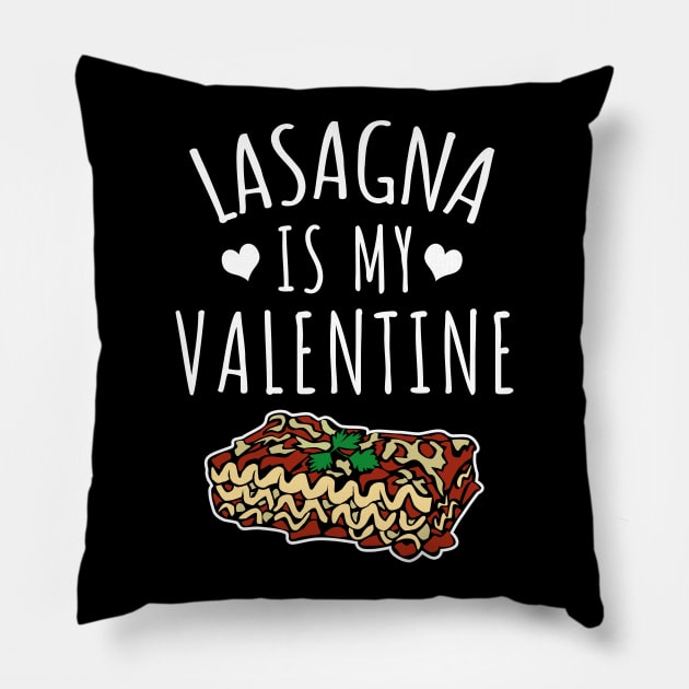 Lasagna Is My Valentine Pillow by LunaMay