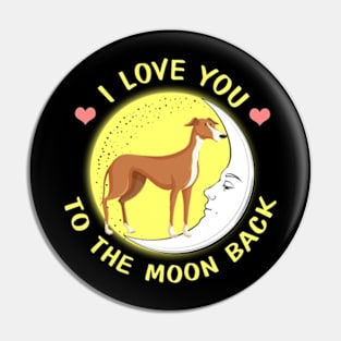 I Love You To The Moon And Back Greyhound Pin