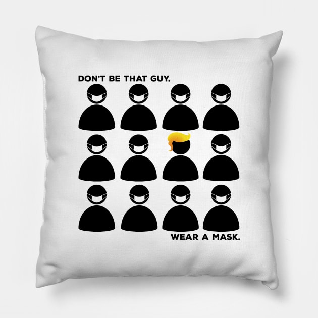 Don't Be That Guy.  Wear a Mask Pillow by Lucha Liberation