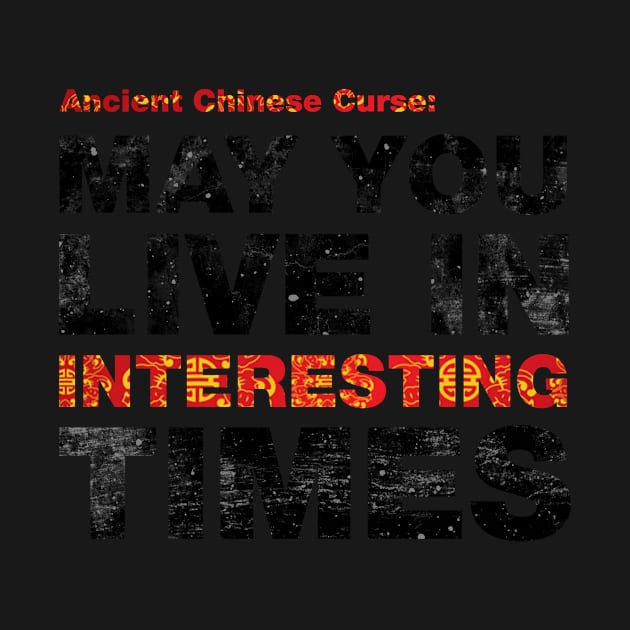 Ancient Chinese Curse - May You Live In Interesting Times by ViktorCraft