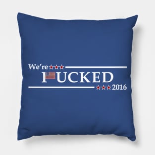 We're *ucked 2016 Blue Pillow