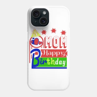 Happy Birthday My MOM i love you so much Phone Case