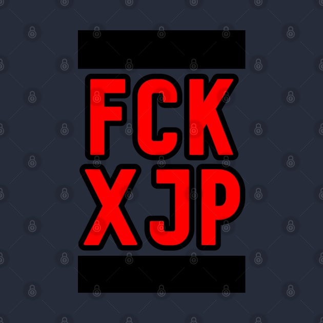 FCK XJP by G4M3RS