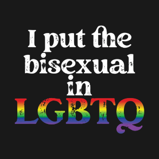 I put the bisexual in LGBTQ T-Shirt