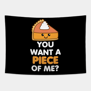 Pumpkin Pie Thanksgiving You Want A Piece Of Me Cute Funny Tapestry