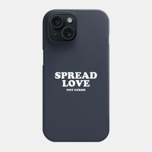 Spread Love Not Germs #1 Phone Case