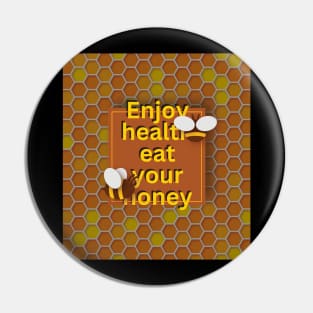 Enjoy health eat your honey Pin