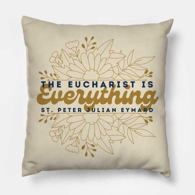 The Eucharist is Everything Floral Pillow by Little Fishes Catholic Tees