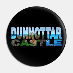 DUNNOTTAR CASTLE - Scotland Clifftop Castle Ruins Pin